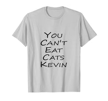Load image into Gallery viewer, You Can't Eat Cats Kevin