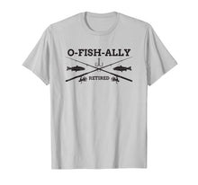 Load image into Gallery viewer, O-Fish-Ally Retired Retirement Fishing T-Shirt