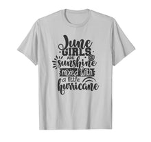 Load image into Gallery viewer, June Girls Are Sunshine Mixed With Hurricane Birthday Gift T-Shirt