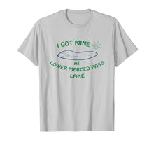 Load image into Gallery viewer, I Got Mine at Lower Merced Pass Lake T-shirt