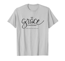 Load image into Gallery viewer, Inspirational Quote T-Shirt: His Grace is Sufficient