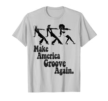 Load image into Gallery viewer, Make America Groove Again 1970s Disco Dancers T Shirt