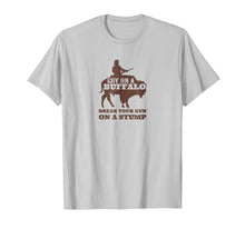Load image into Gallery viewer, Break Your Gun A Stump Buffalo Rider Shirt