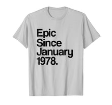Load image into Gallery viewer, Epic Since January 1978 Shirt - 40th Birthday Gift Tee