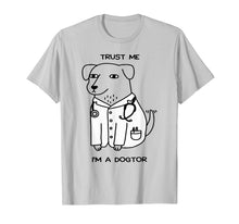Load image into Gallery viewer, Doctor T-shirt, Trust Me I'm A Dogtor Funny T-shirt