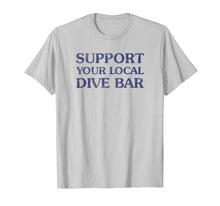 Load image into Gallery viewer, Support Your Local Dive Bar Tee Vintage Bartender Tee