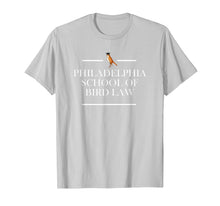 Load image into Gallery viewer, Philadelphia School of Bird Law Funny Tshirt