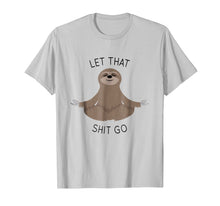 Load image into Gallery viewer, Let That Shit Go Funny Sloth T Shirt