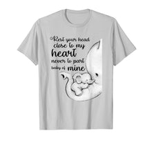 Load image into Gallery viewer, Baby Elephant Rest Your Head Close To My Heart Shirt
