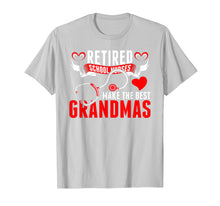 Load image into Gallery viewer, Retired School Nurses Make The Best Grandmas Tshirt