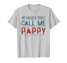 Load image into Gallery viewer, My Favorite People Call Me Pappy Proud Dad Grandpa T-shirt