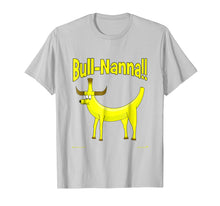 Load image into Gallery viewer, Bull-Nanna!! Novelty T-Shirt