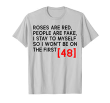 Load image into Gallery viewer, Roses Are Red People Are Fake I Stay To Myself T-shirt