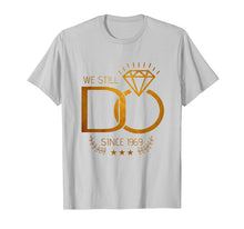 Load image into Gallery viewer, 50 Years Wedding Anniversary, We Still Do Since 1969 T Shirt