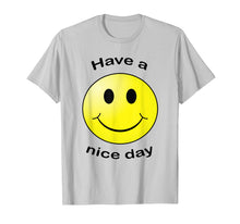 Load image into Gallery viewer, Have A Nice Day Smiley Face Gift T-shirt