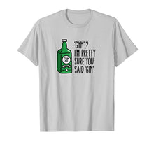 Load image into Gallery viewer, Gym? I'm pretty sure you said Gin Tonic liquor gym T-Shirt