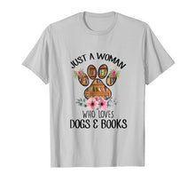 Load image into Gallery viewer, Just A Woman Who Loves Dogs And Books T Shirt