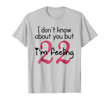 Load image into Gallery viewer, I'm Feeling 22 - Birthday T-Shirt