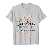 Load image into Gallery viewer, ONLY THE BEST GRANDMA GET PROMOTED TO GREAT GRANDMA SHIRT