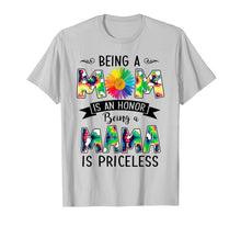 Load image into Gallery viewer, Being a Mom is an honor Being a Mama is priceless Tshirt