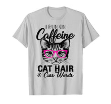 Load image into Gallery viewer, I Runs On Caffeine Cat Hair And Cuss Words Tee