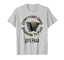 Load image into Gallery viewer, Let's Polka T-shirts Everything's Going Accordion to Plan