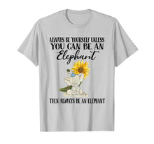 Load image into Gallery viewer, Always Be Yourself Unless You Can Elephants Sunflower Shirt