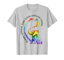 Load image into Gallery viewer, Dream Without Fear Love Without Limits Elephant LGBT Tshirt