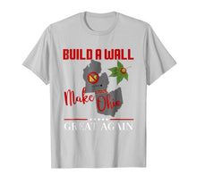 Load image into Gallery viewer, Make Ohio Great Again - Build a Wall - State Gift T-shirt