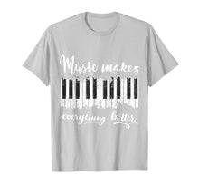 Load image into Gallery viewer, Music Makes Everything Better Loves Piano Gift T-Shirt-5702399