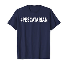 Load image into Gallery viewer, Pescatarian Shirt Hashtag Pescatarian Diet T-Shirt