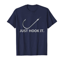 Load image into Gallery viewer, Just Hook It Funny Fishing Gift T-Shirt