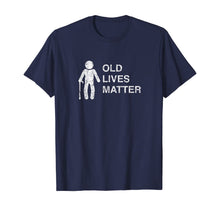 Load image into Gallery viewer, Old Lives Matter Birthday, Funny 40th 50th 60th 70th Gifts T-Shirt