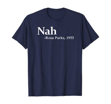 Load image into Gallery viewer, Rosa Park Nah Quote Black Movement Protest T-Shirt