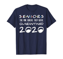 Load image into Gallery viewer, Seniors The One Where They Were Quarantined 2020 Funny T-Shirt-22967