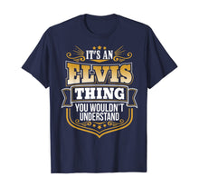 Load image into Gallery viewer, its an Elvis thing you wouldnt understand Elvis TShirt T-Shirt