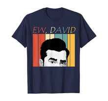 Load image into Gallery viewer, Ew, David T-Shirt, Funny Gift Tee Shirt