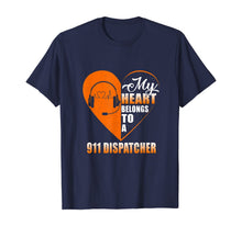 Load image into Gallery viewer, 911 Dispatcher My Heart Belongs To A 911 Dispatcher T-Shirt