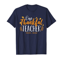 Load image into Gallery viewer, One Thankful Teacher Funny Fall Thanksgiving Autumn Gift T-Shirt