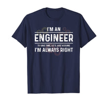 Load image into Gallery viewer, Funny Engineer - Just Assume I'm Always Right T-Shirt-166639