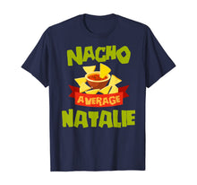 Load image into Gallery viewer, NACHO AVERAGE NATALIE Funny Birthday Personalized Name Gift T-Shirt
