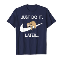 Load image into Gallery viewer, Do It Later Funny Sleepy Sloth For Lazy Sloth Lover T-Shirt-207927