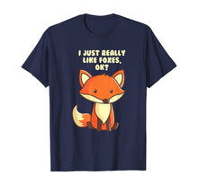 Load image into Gallery viewer, Funny Fox T-Shirt I Just Really Like Foxes Ok Tee