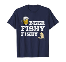 Load image into Gallery viewer, Beer Fishy Fishy Funny Sayings Gift For Beer Drinkers Lovers T-Shirt-376312