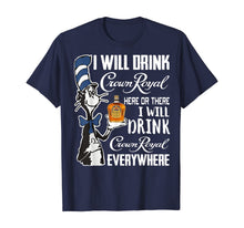 Load image into Gallery viewer, I Will Drink-Crowns TShirt Royals here Or There T-Shirt