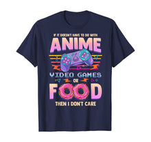 Load image into Gallery viewer, If Its Not Anime Video Games Or Food I Don't Care T-Shirt