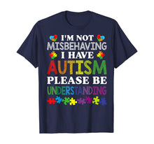 Load image into Gallery viewer, I'm Not Misbehaving I Have Autism Please Be Understanding T-Shirt-507549