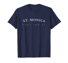Load image into Gallery viewer, St. Monica Shirt, Pray For Us Religious Saint Gift