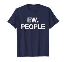 Load image into Gallery viewer, Ew people shirt