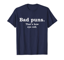 Load image into Gallery viewer, Bad Puns That's How Eye Roll Funny Joke T-Shirt